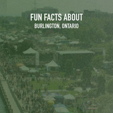 Fun Facts About Burlington, Ontario You Probably Didn't Know